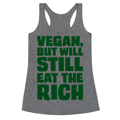 Vegan But Will Still Eat The Rich Racerback Tank