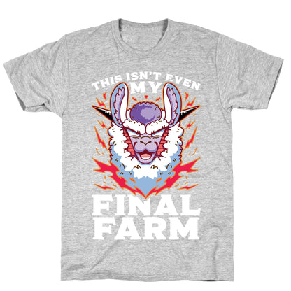 This Isn't Even My Final Farm T-Shirt