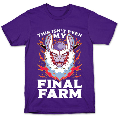 This Isn't Even My Final Farm T-Shirt