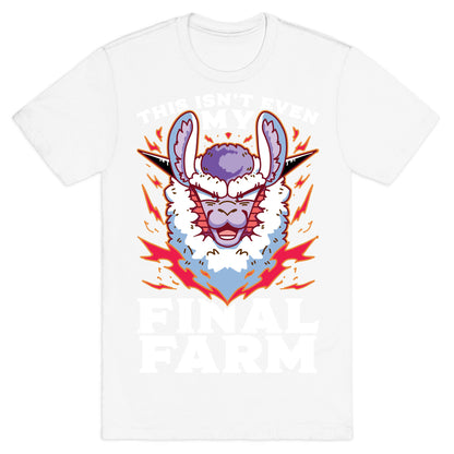 This Isn't Even My Final Farm T-Shirt