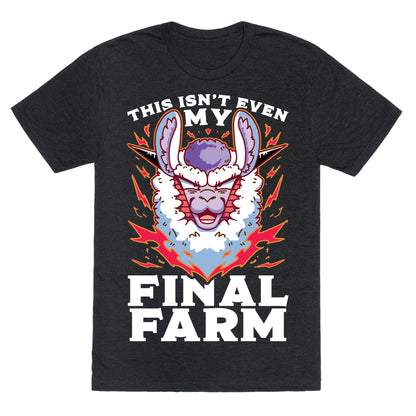 This Isn't Even My Final Farm Unisex Triblend Tee