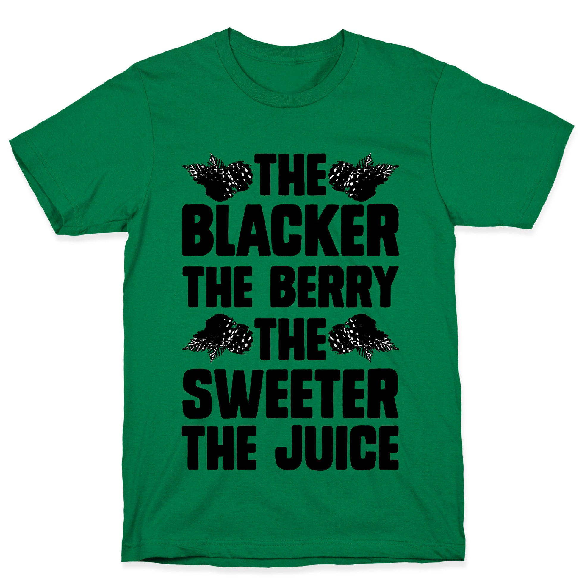 The Blacker the Berry the Sweeter the Juice T-Shirt