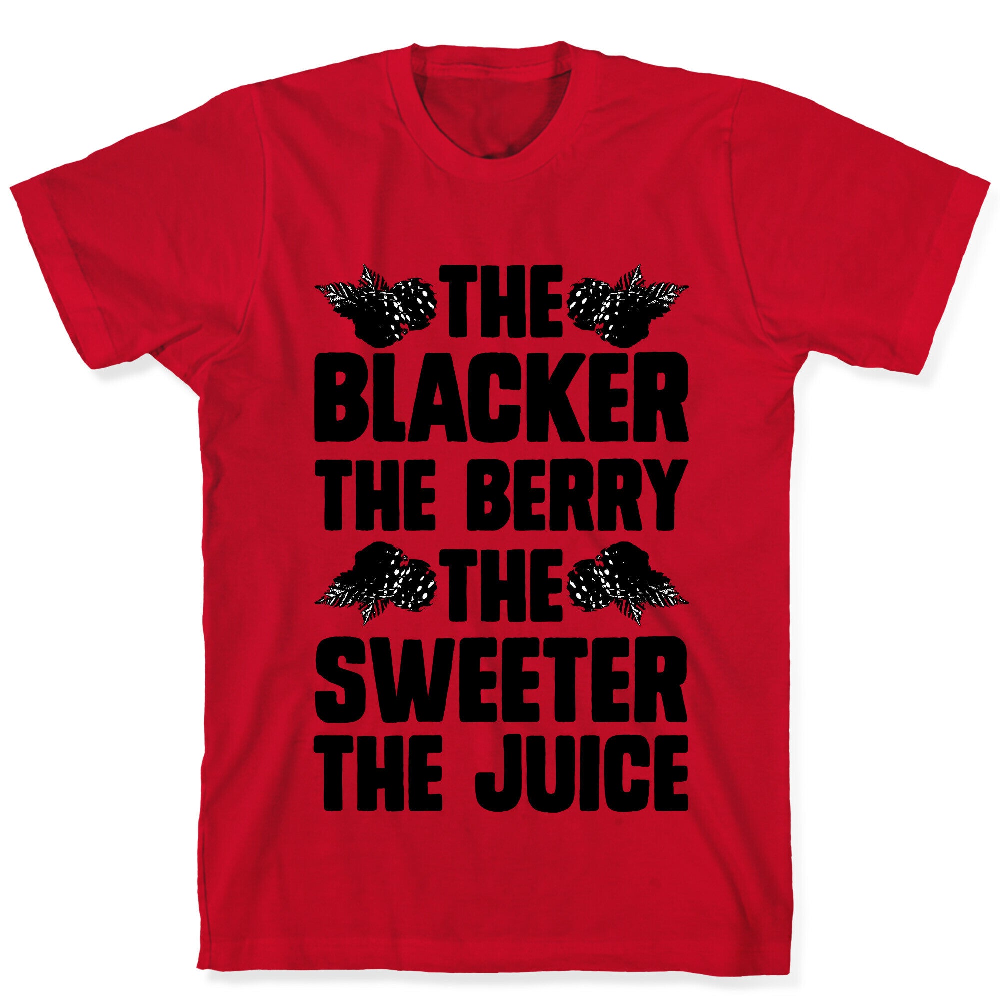 The Blacker the Berry the Sweeter the Juice T-Shirt
