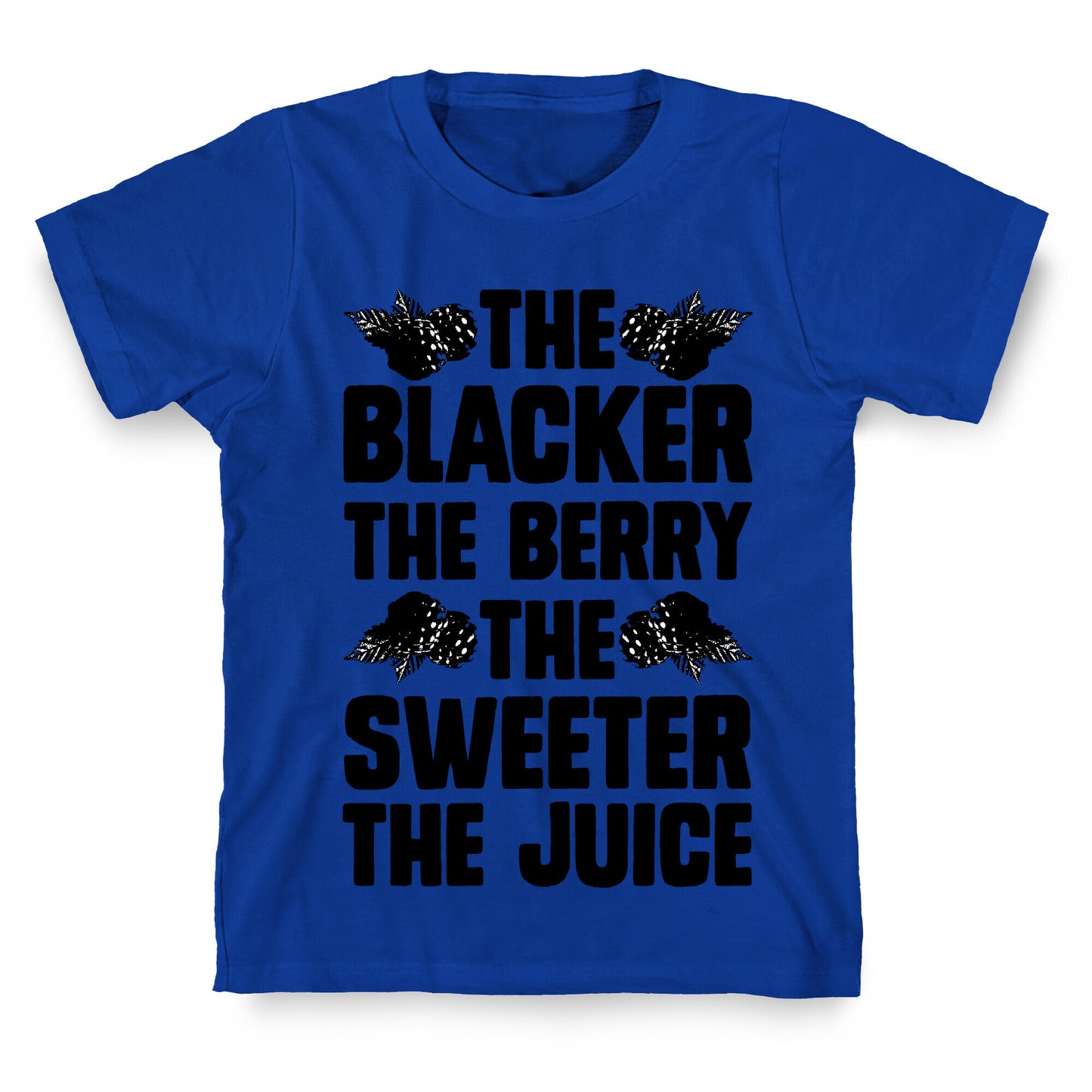 The Blacker the Berry the Sweeter the Juice T-Shirt