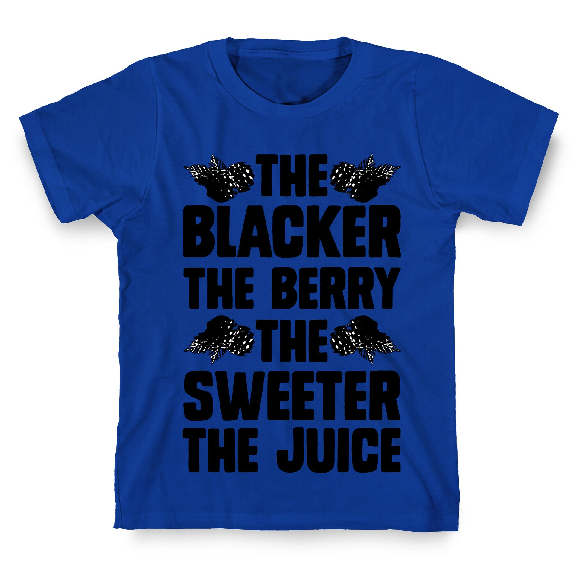 The Blacker the Berry the Sweeter the Juice T-Shirt