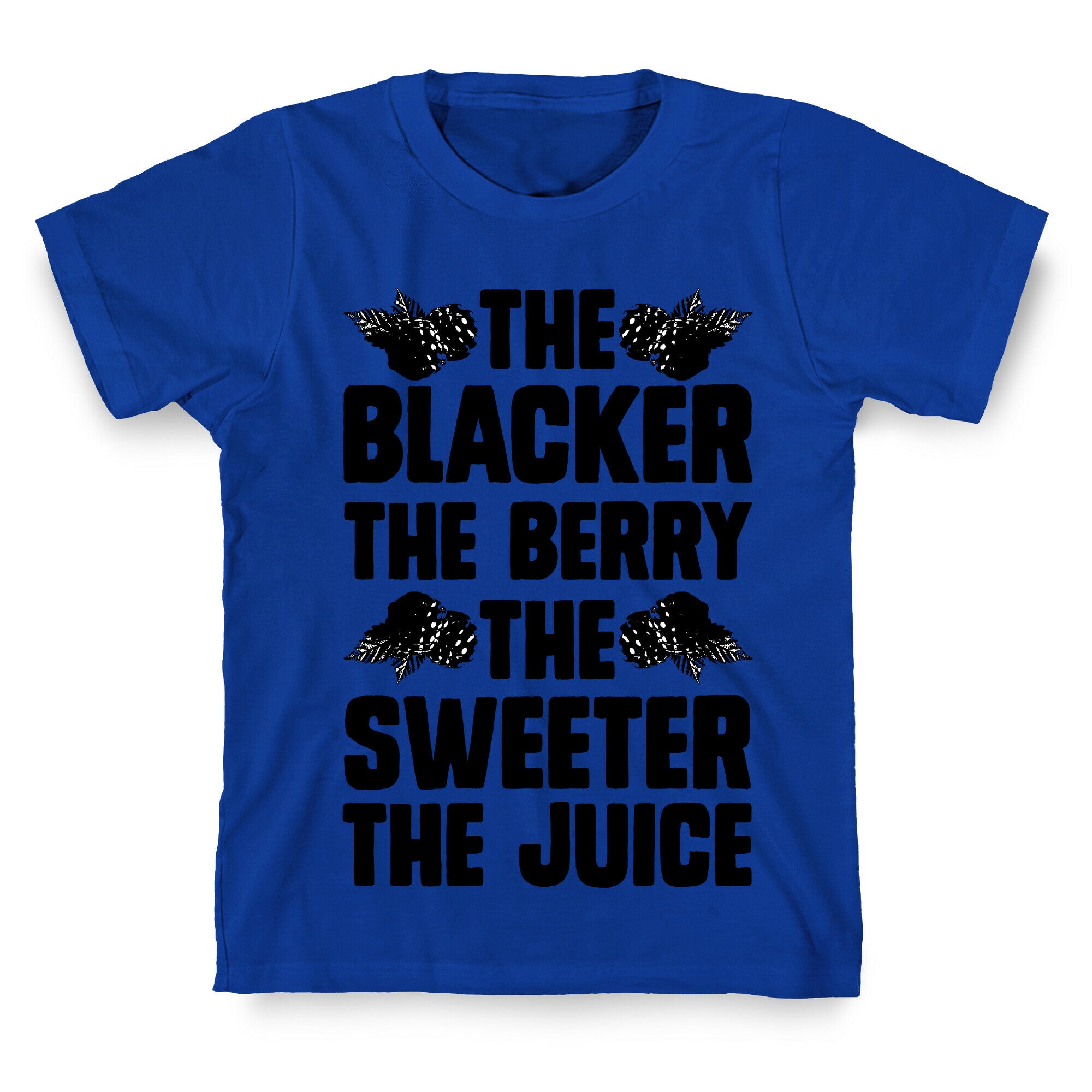 The Blacker the Berry the Sweeter the Juice T-Shirt