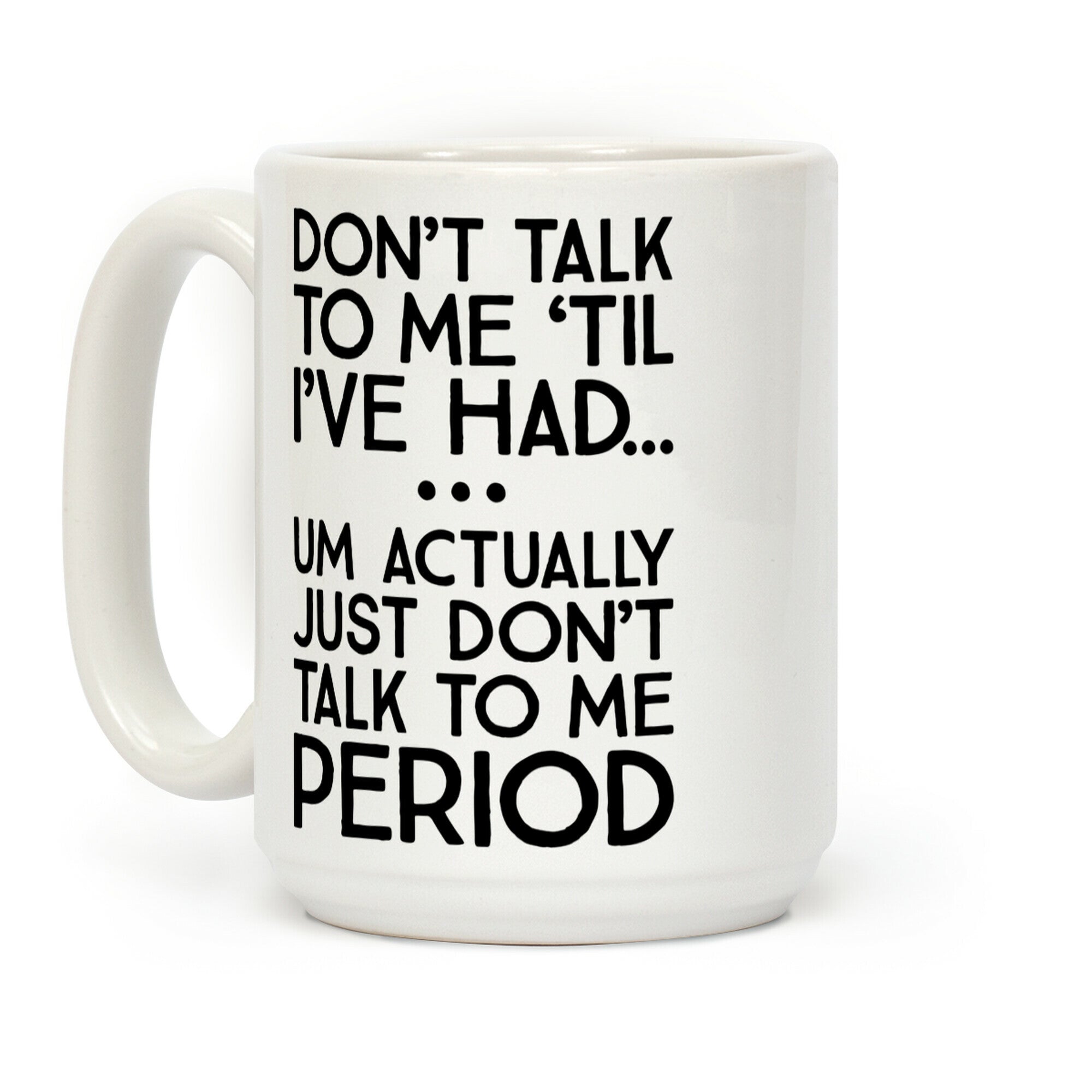 Don't Talk To Me Period Coffee Mug