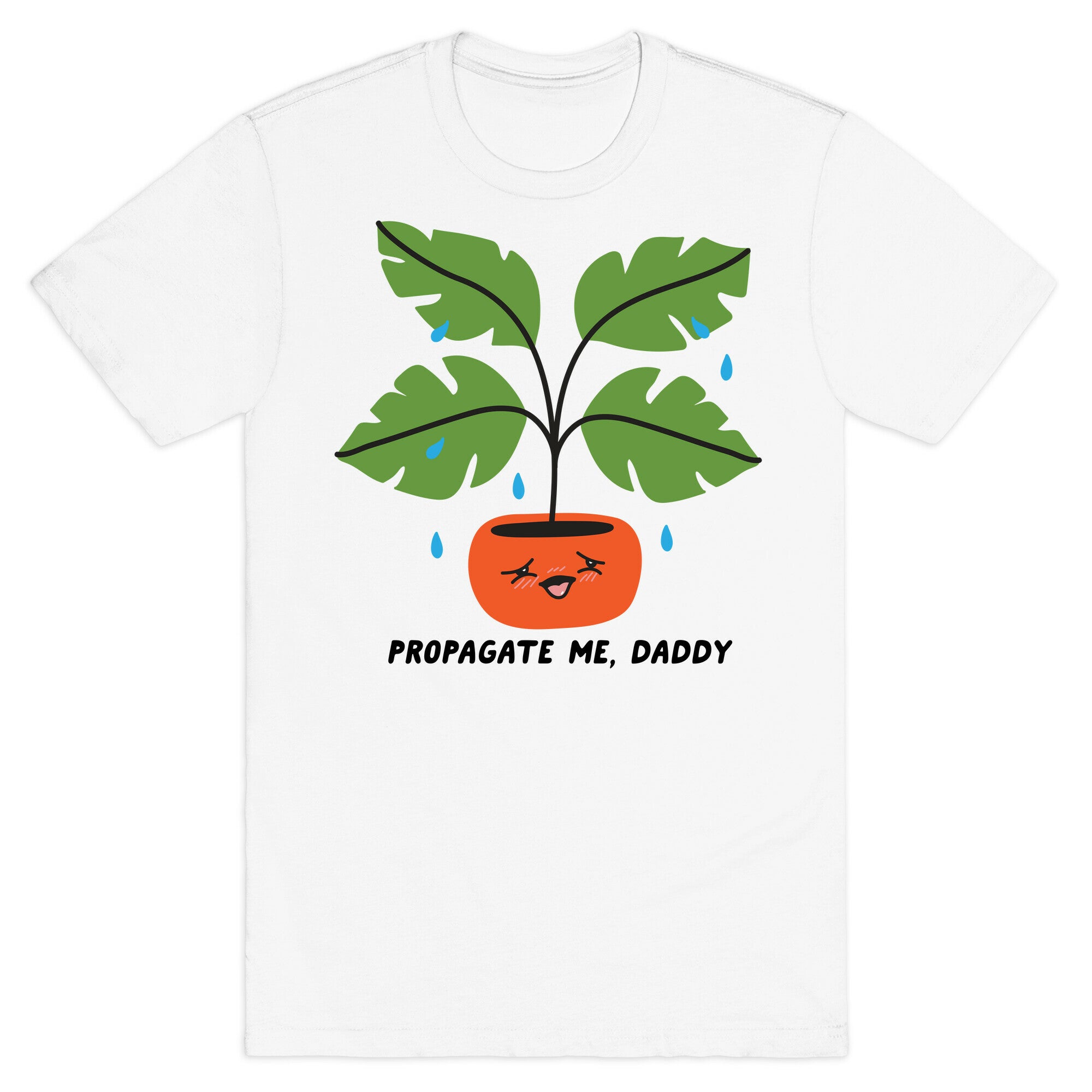 Propagate Me, Daddy Plant T-Shirt