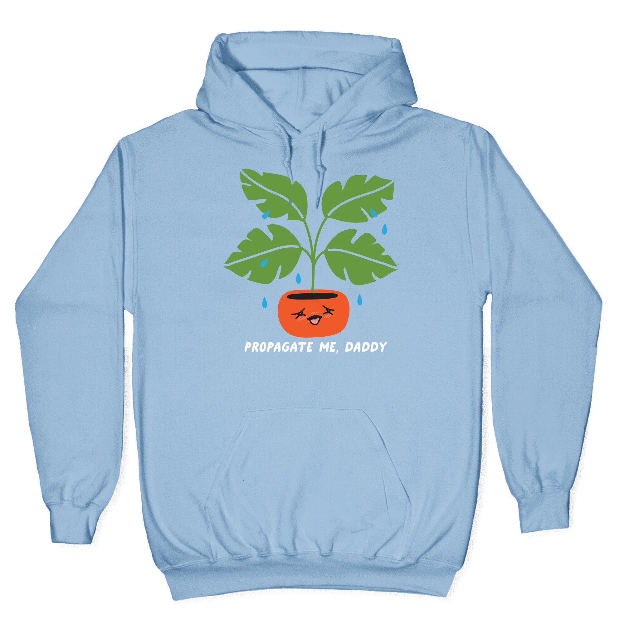 Propagate Me, Daddy Plant Hoodie