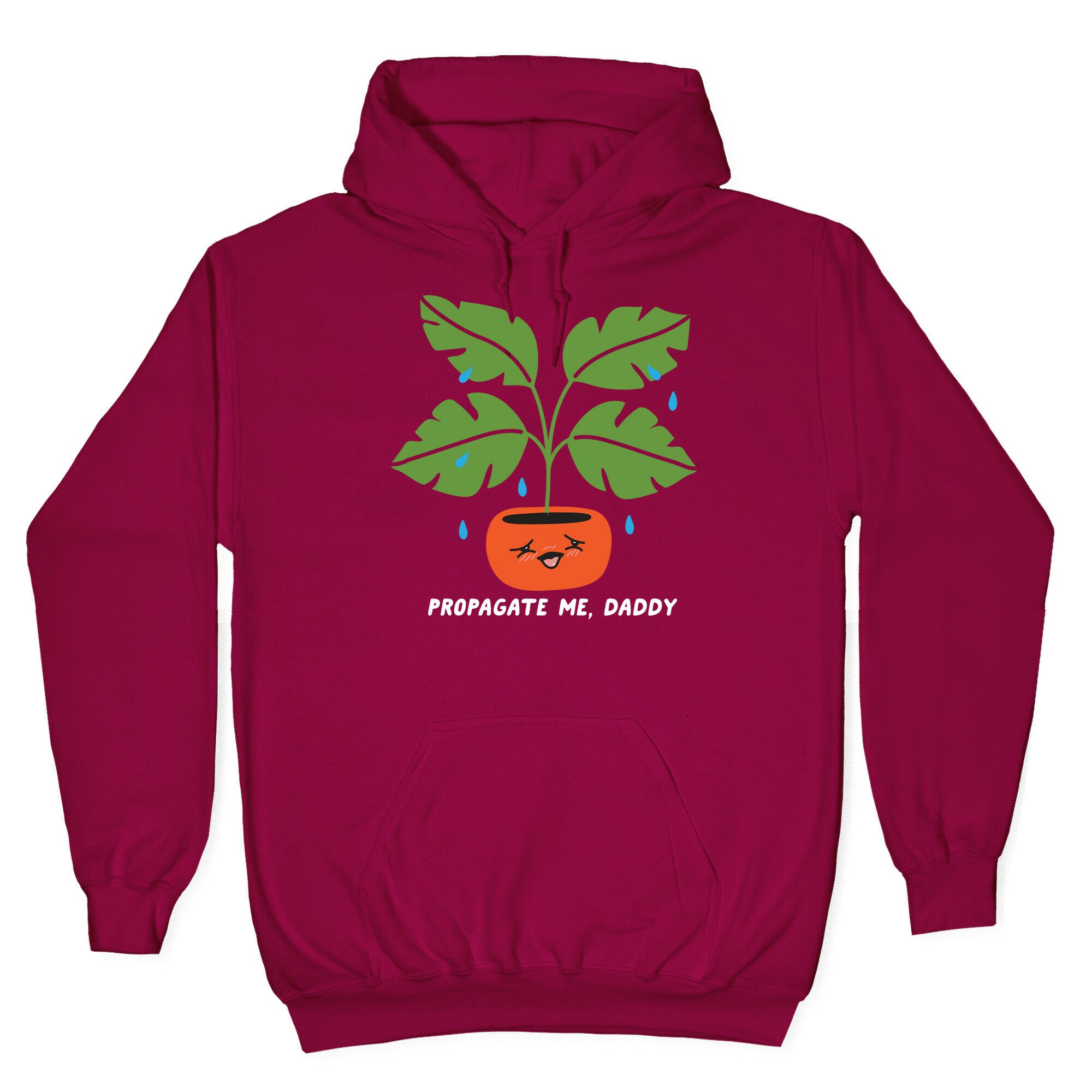 Propagate Me, Daddy Plant Hoodie