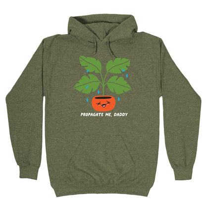 Propagate Me, Daddy Plant Hoodie