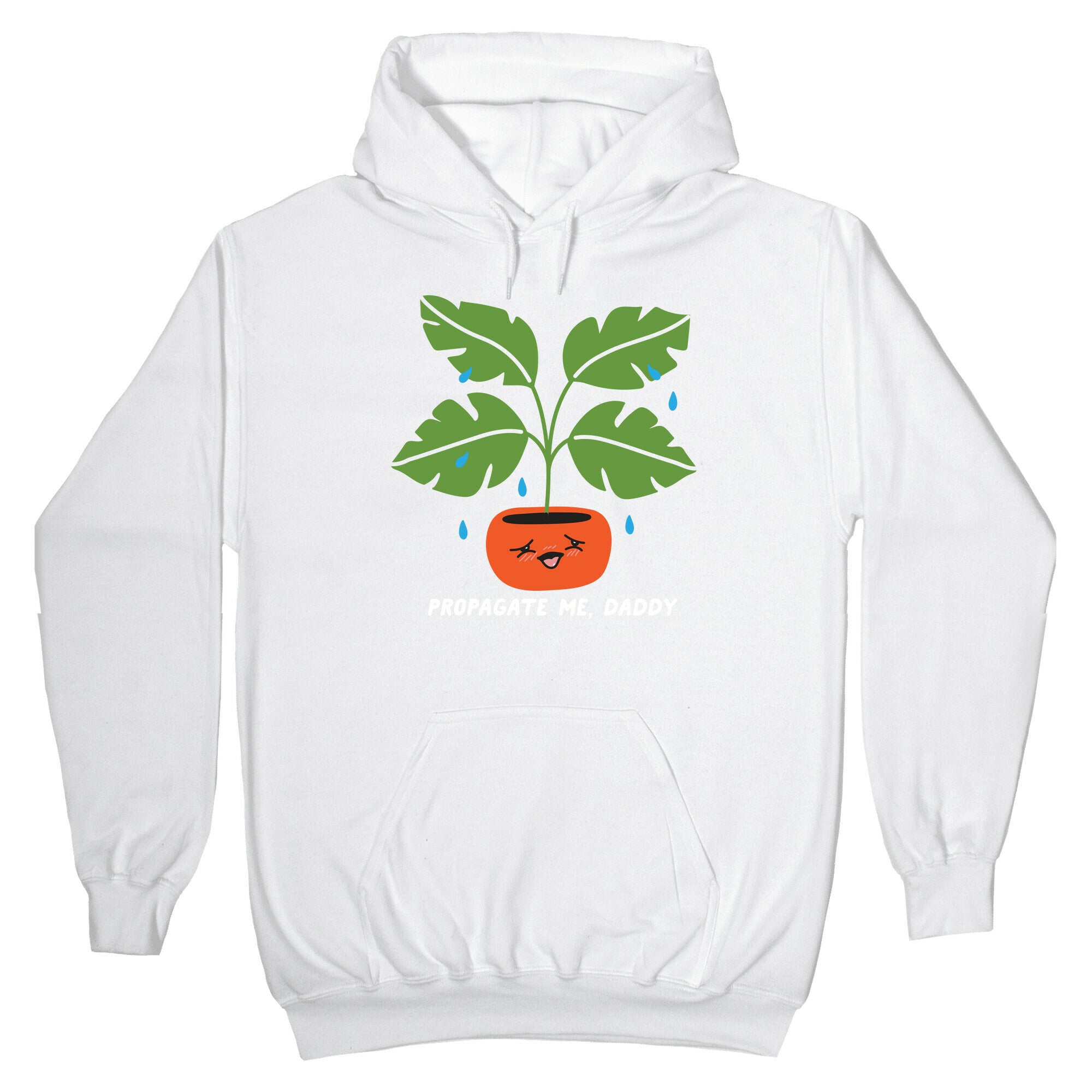 Propagate Me, Daddy Plant Hoodie