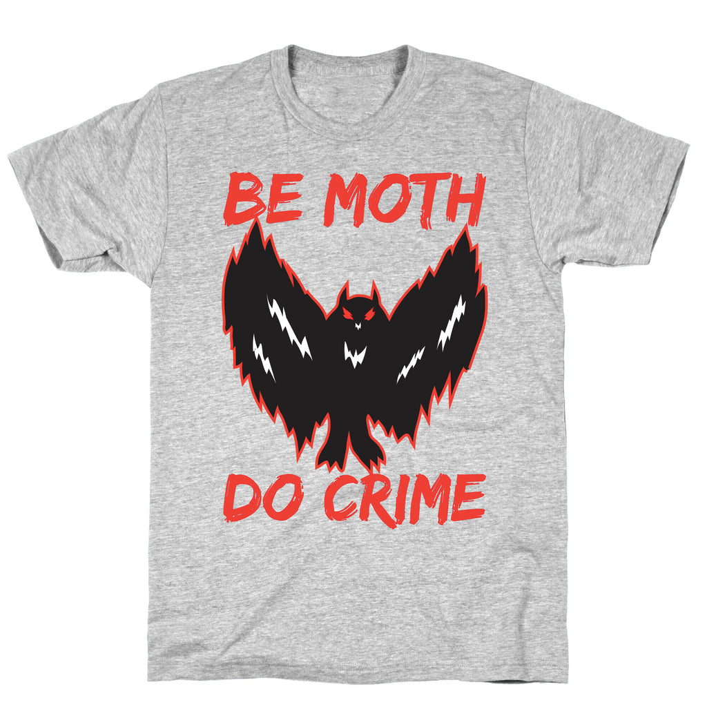 Be Moth Do Crime T-Shirt