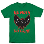 Be Moth Do Crime T-Shirt