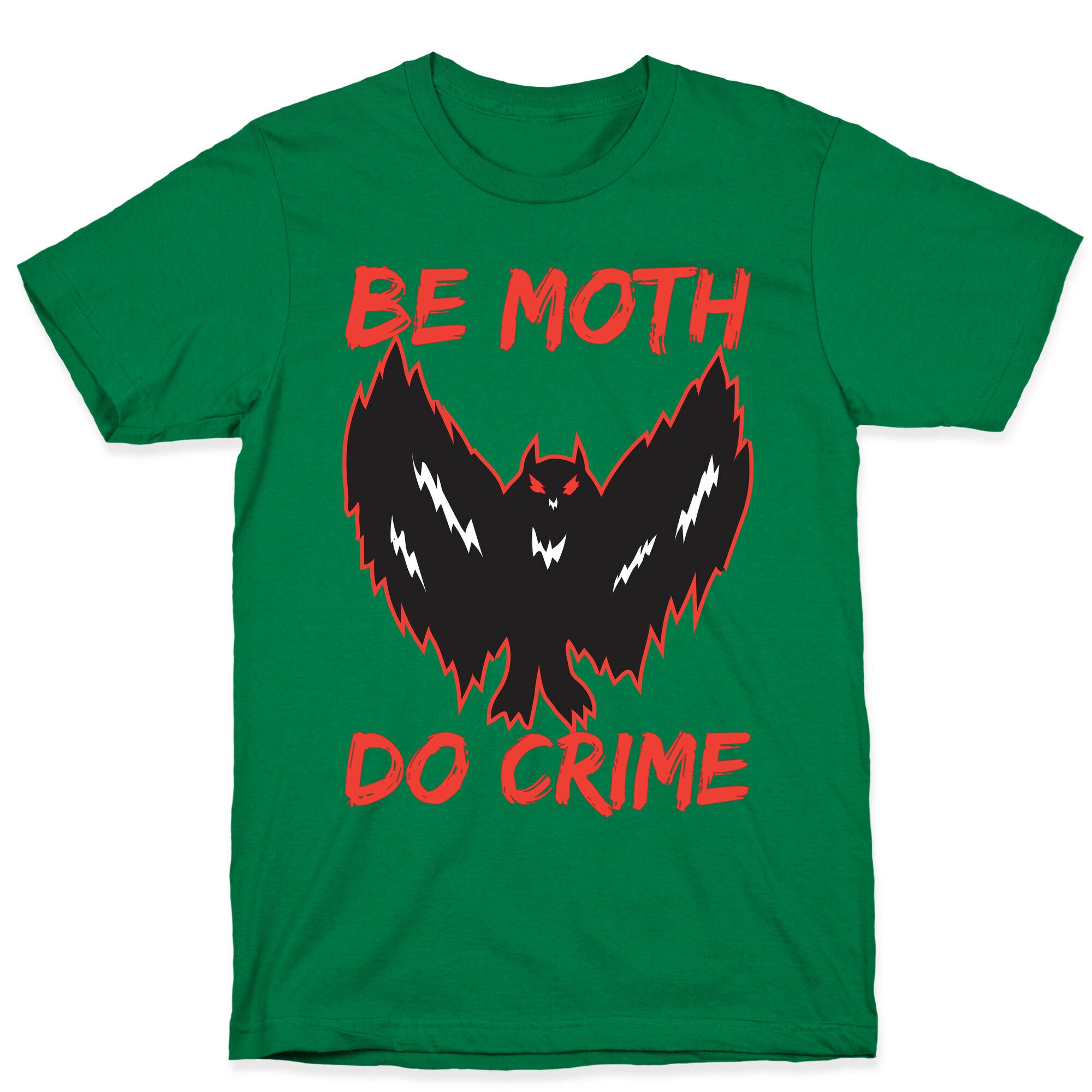Be Moth Do Crime T-Shirt