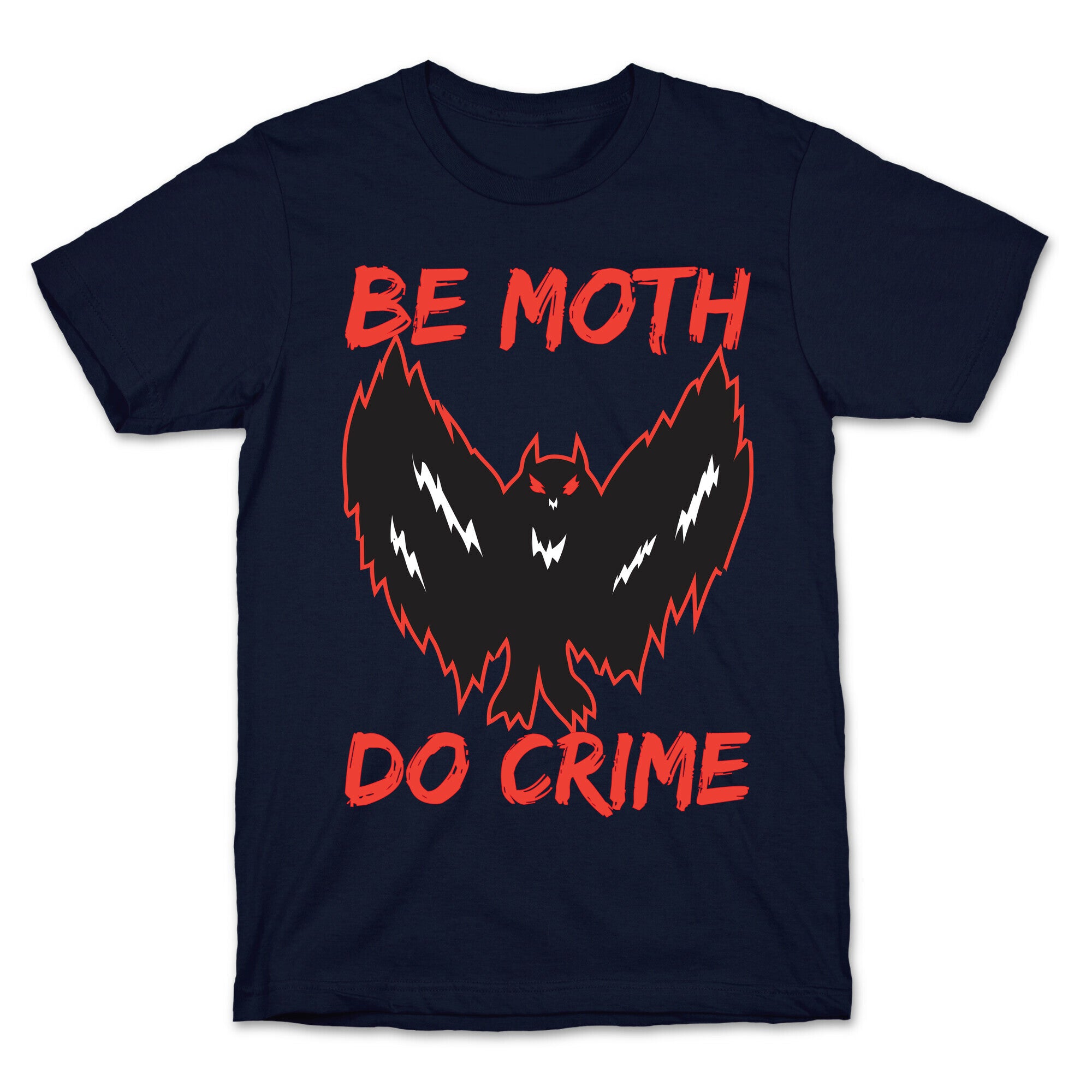 Be Moth Do Crime T-Shirt
