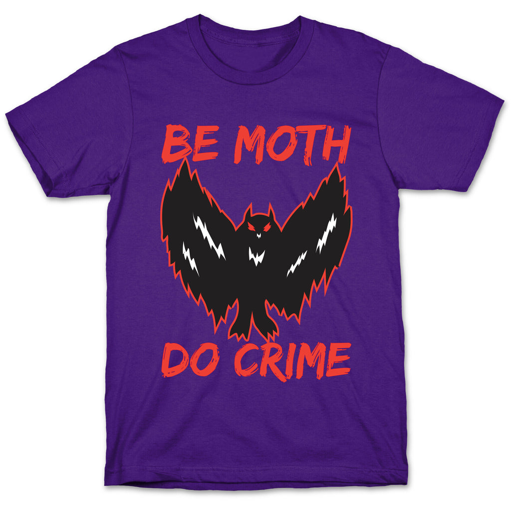 Be Moth Do Crime T-Shirt