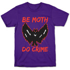 Be Moth Do Crime T-Shirt