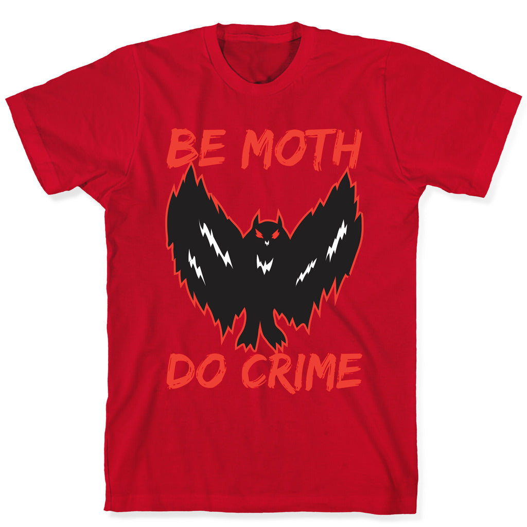 Be Moth Do Crime T-Shirt