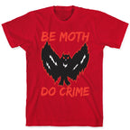 Be Moth Do Crime T-Shirt