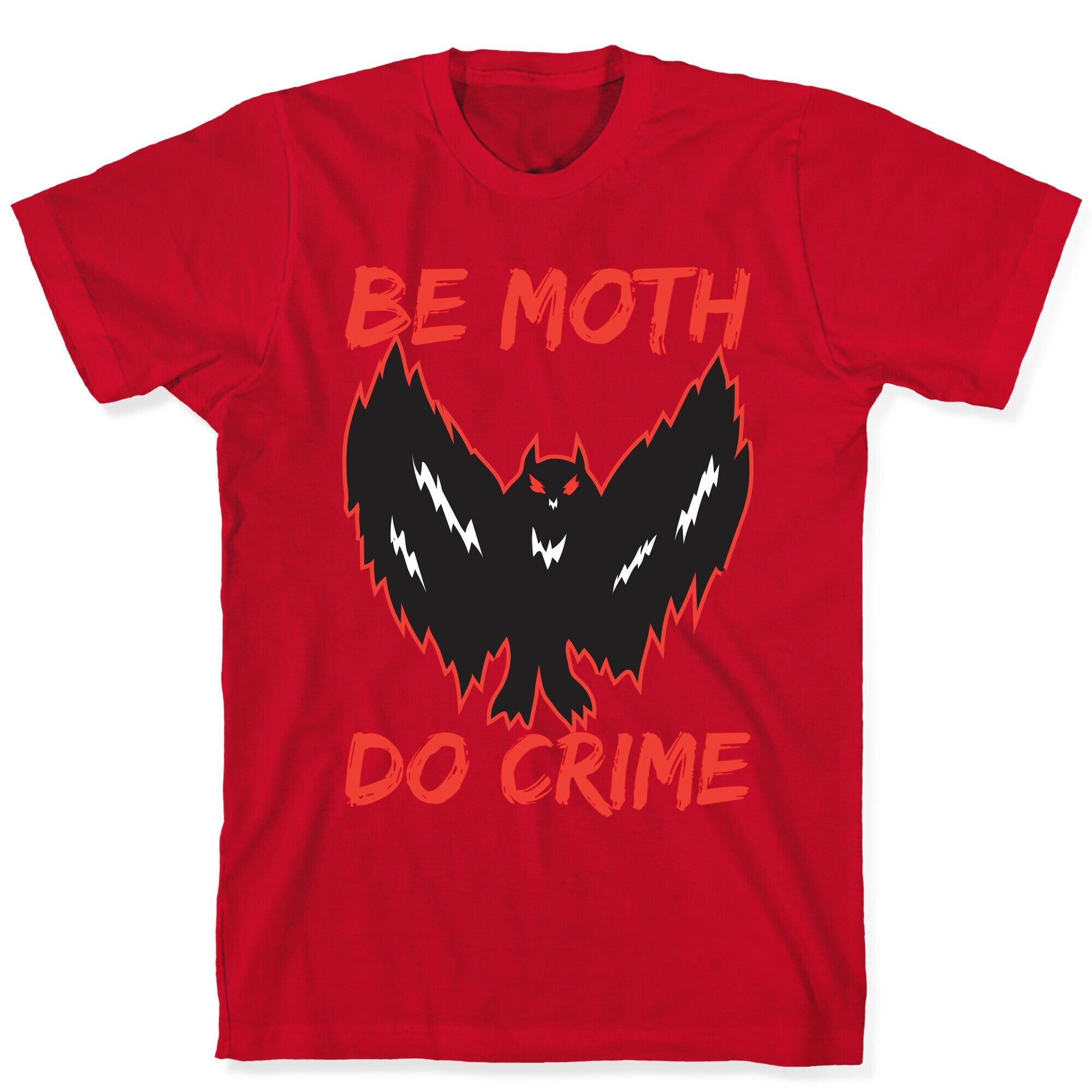 Be Moth Do Crime T-Shirt