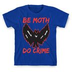 Be Moth Do Crime T-Shirt