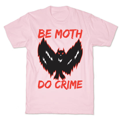 Be Moth Do Crime T-Shirt