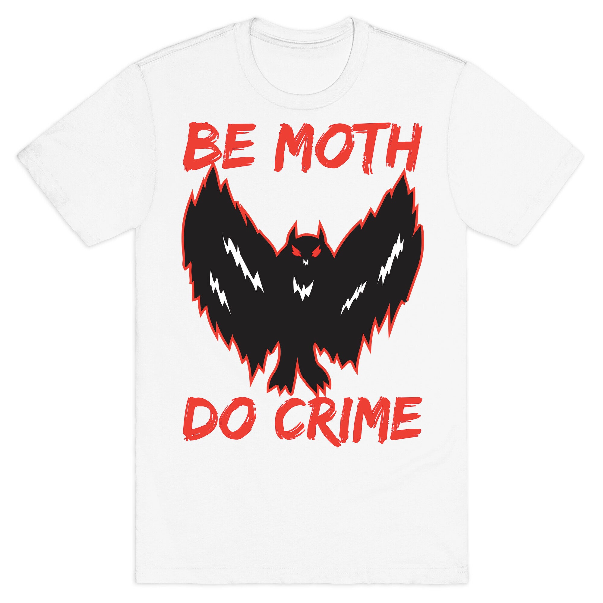 Be Moth Do Crime T-Shirt