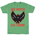 Be Moth Do Crime Unisex Triblend Tee