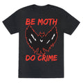 Be Moth Do Crime Unisex Triblend Tee