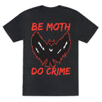 Be Moth Do Crime Unisex Triblend Tee