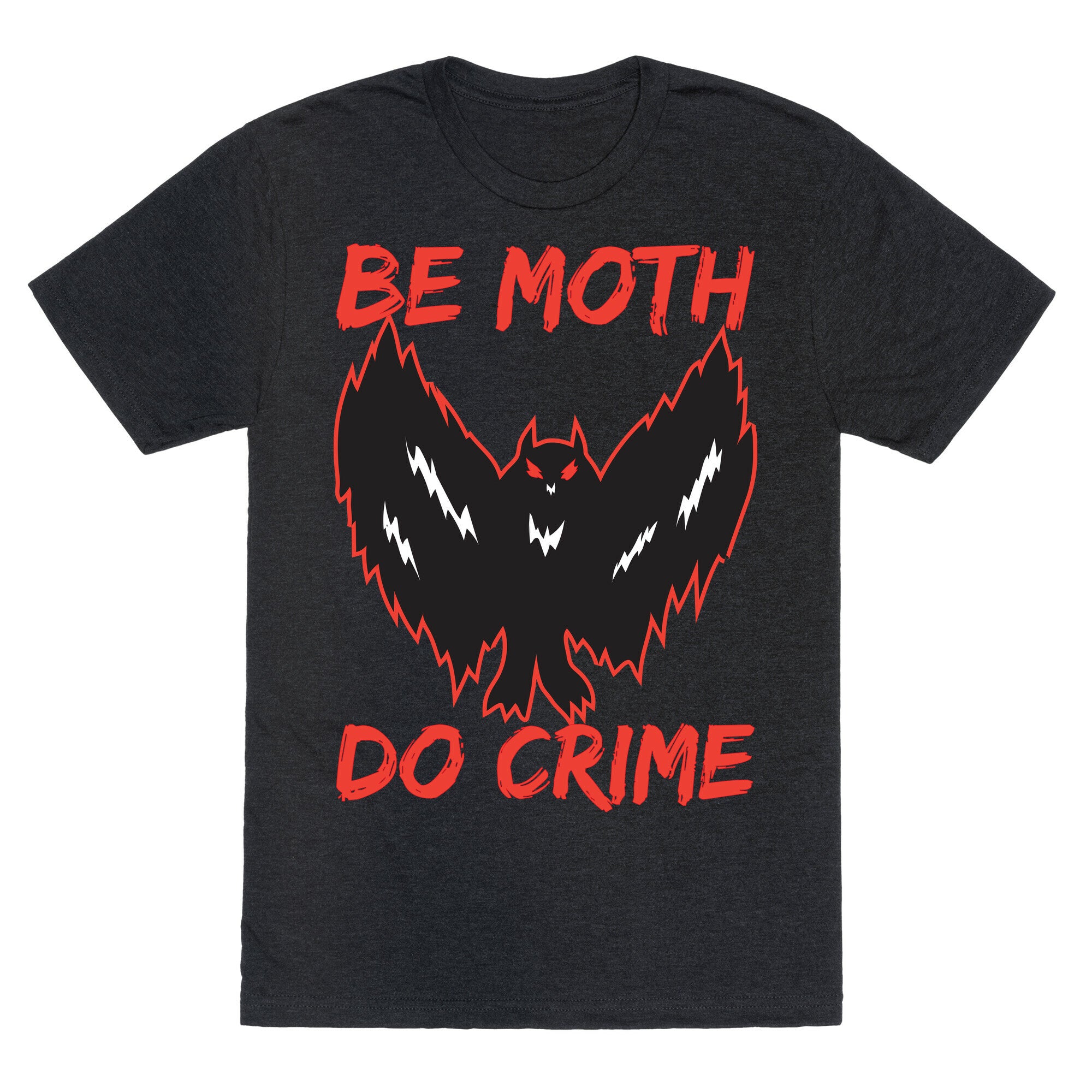 Be Moth Do Crime Unisex Triblend Tee