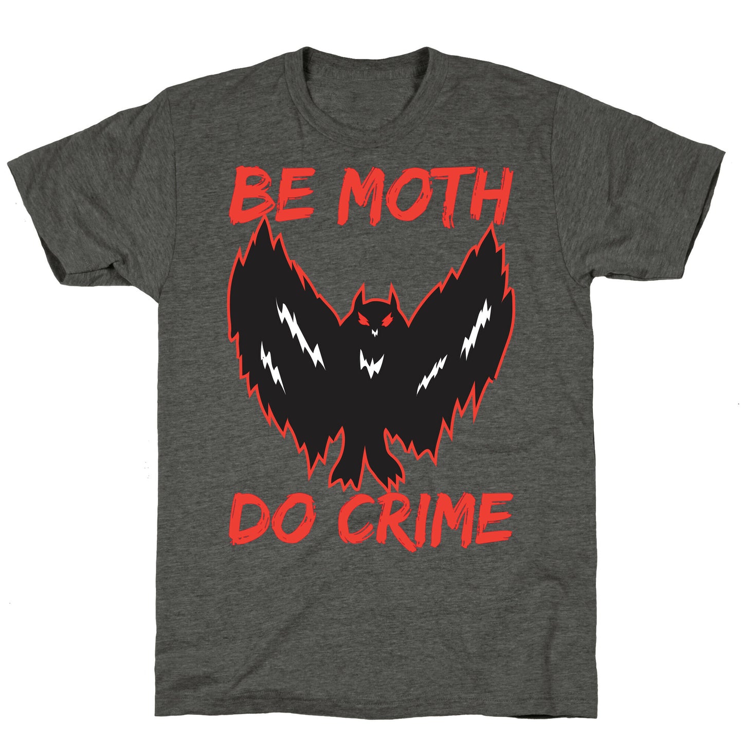 Be Moth Do Crime Unisex Triblend Tee