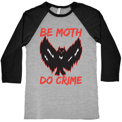 Be Moth Do Crime Baseball Tee