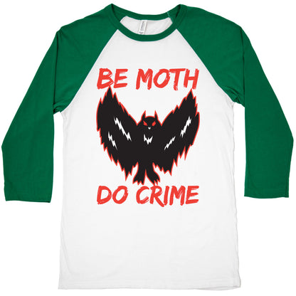 Be Moth Do Crime Baseball Tee