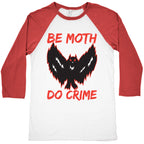 Be Moth Do Crime Baseball Tee