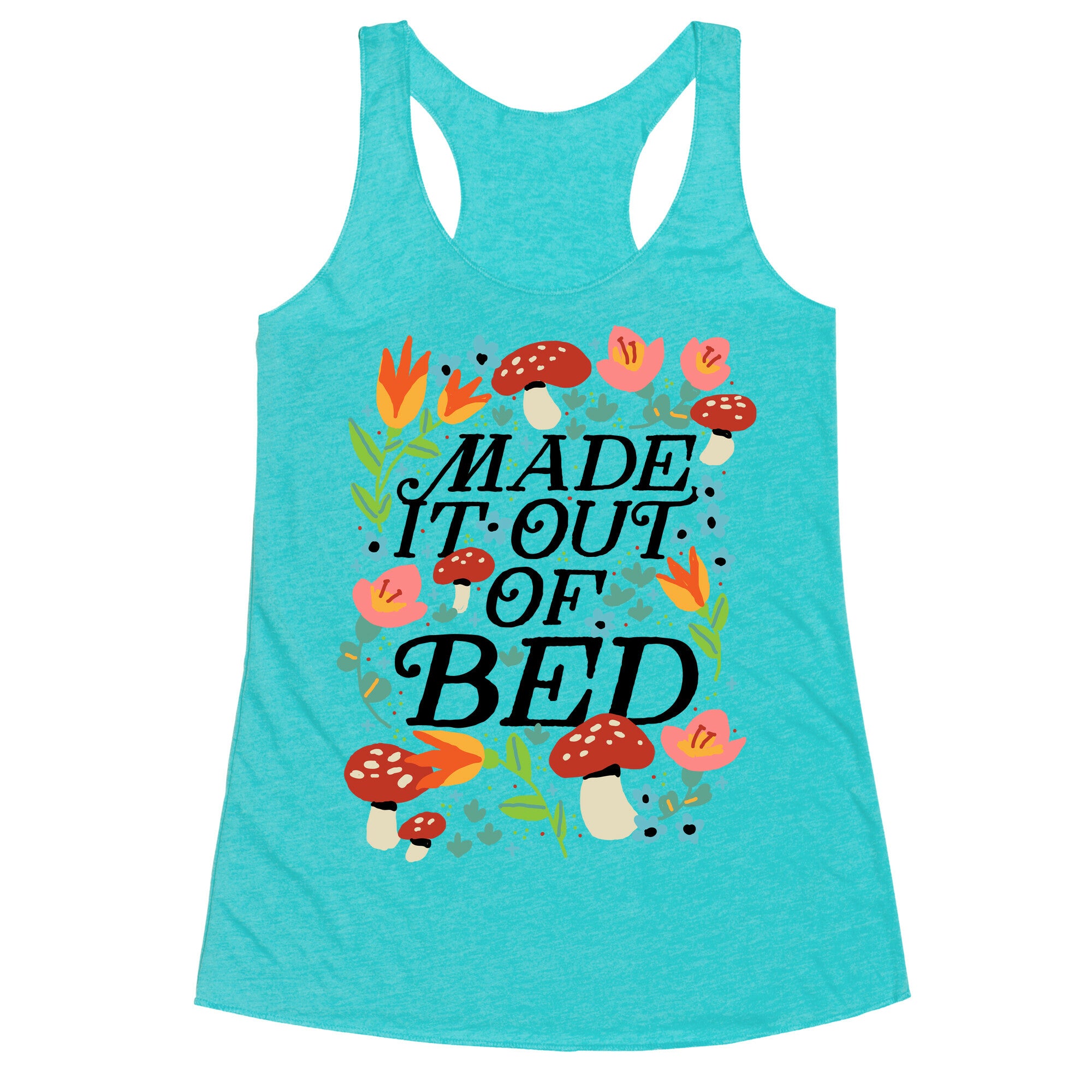 Made It Out Of Bed (Floral) Racerback Tank