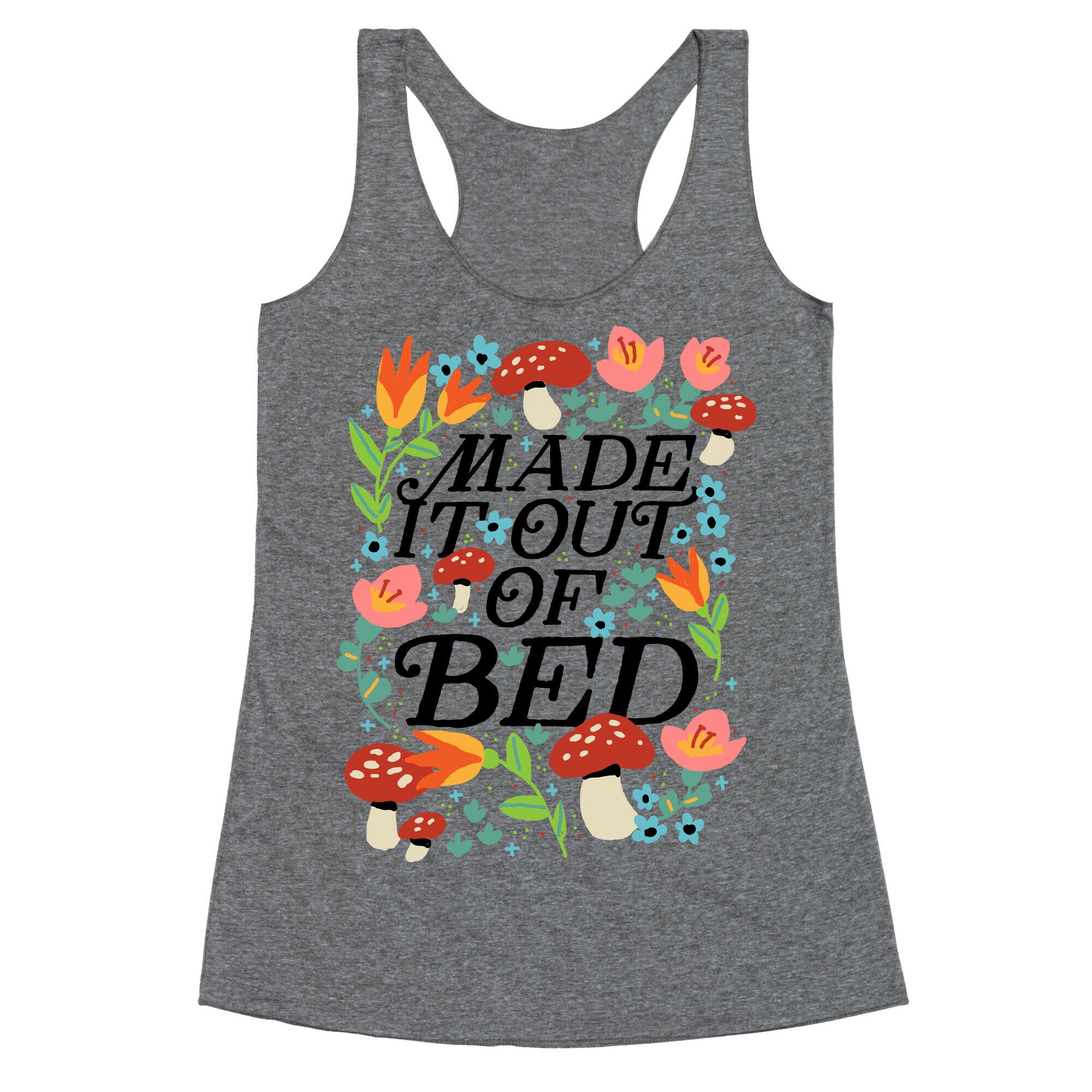 Made It Out Of Bed (Floral) Racerback Tank