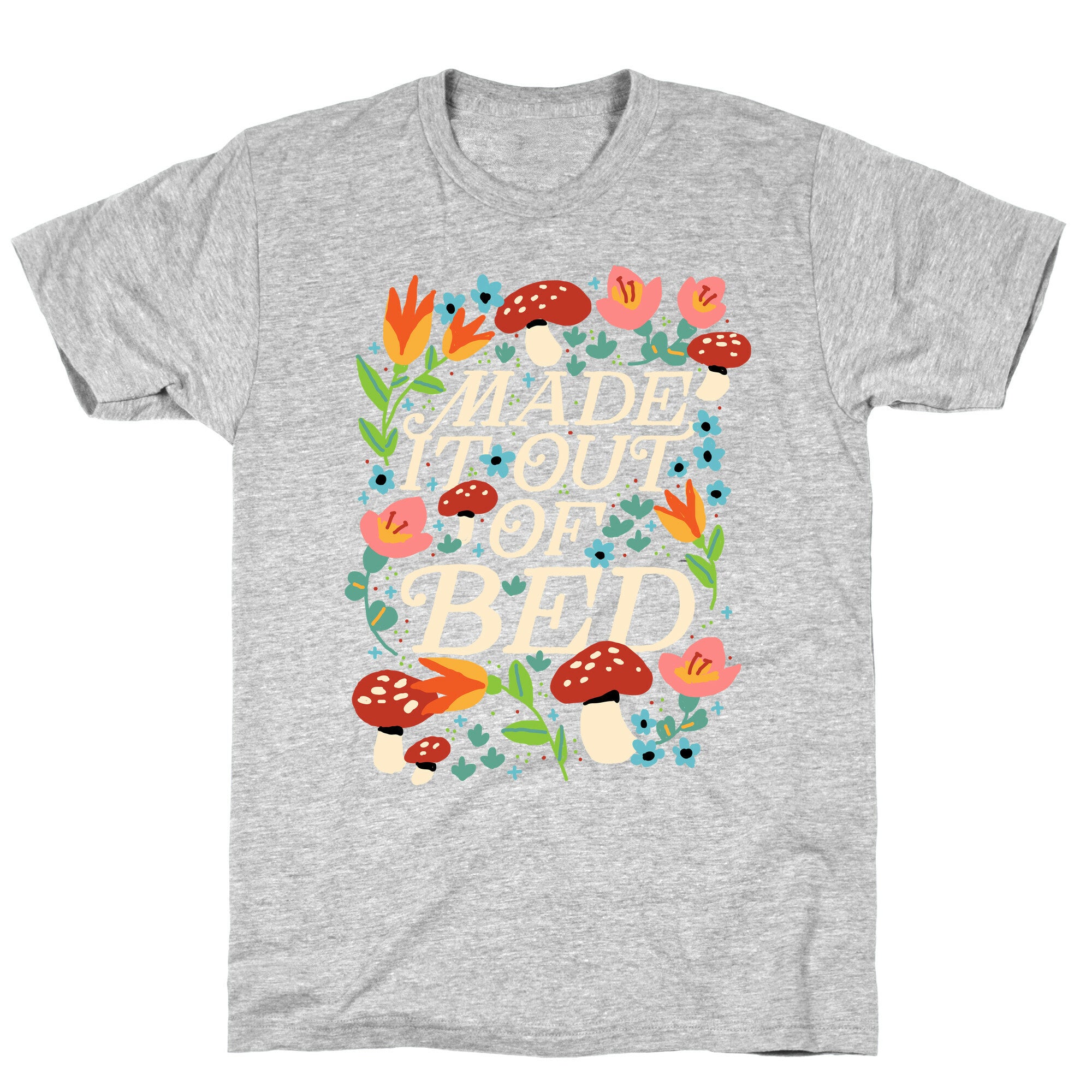 Made It Out Of Bed (Floral) T-Shirt