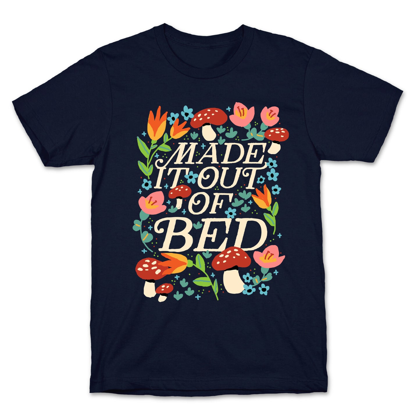 Made It Out Of Bed (Floral) T-Shirt