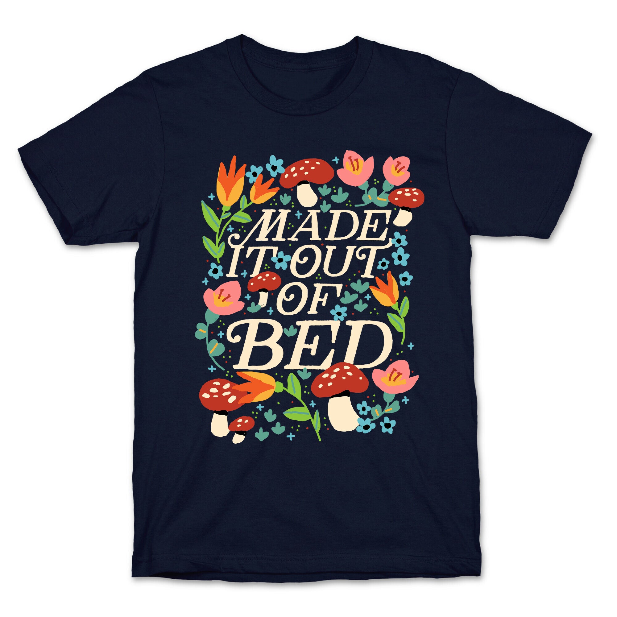 Made It Out Of Bed (Floral) T-Shirt