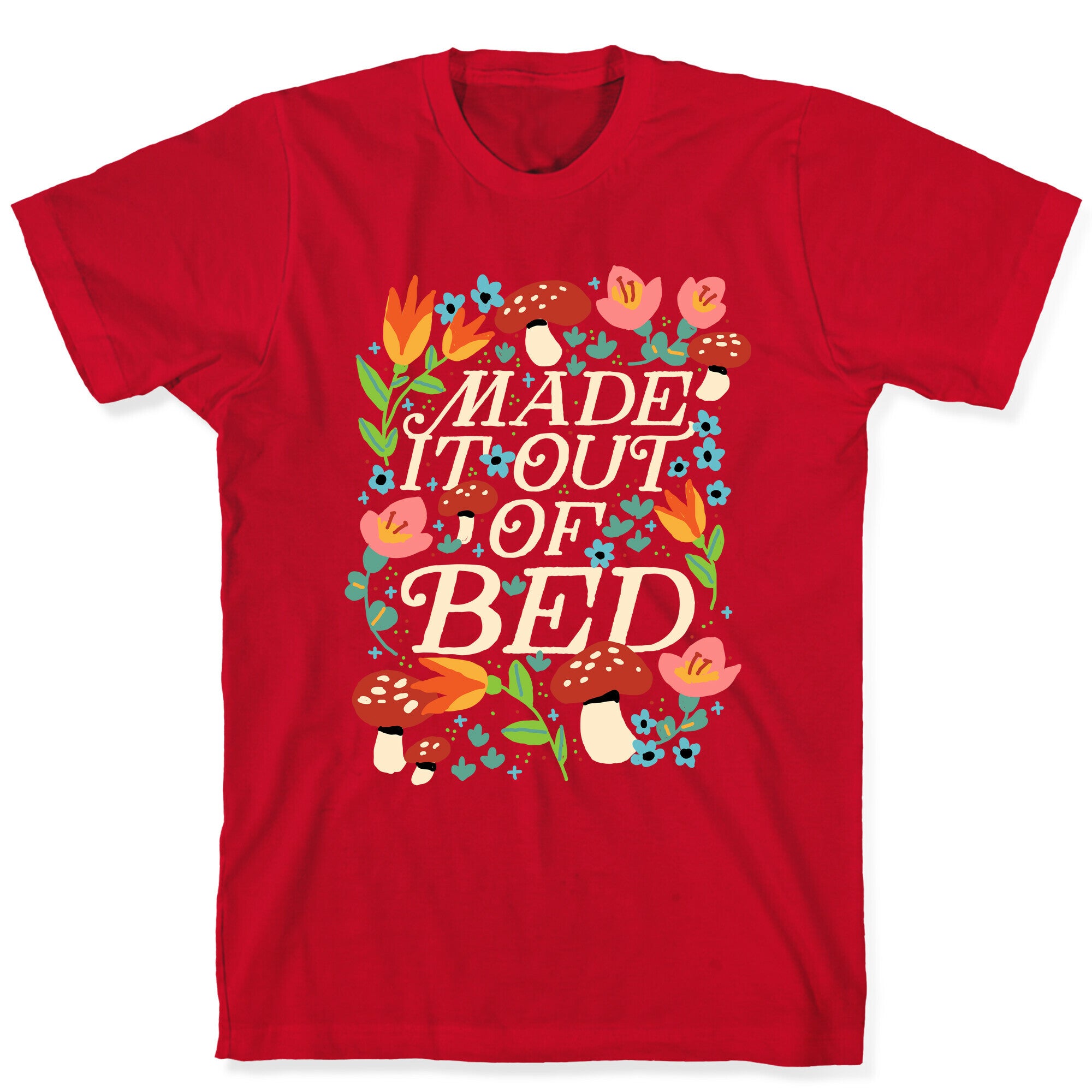 Made It Out Of Bed (Floral) T-Shirt