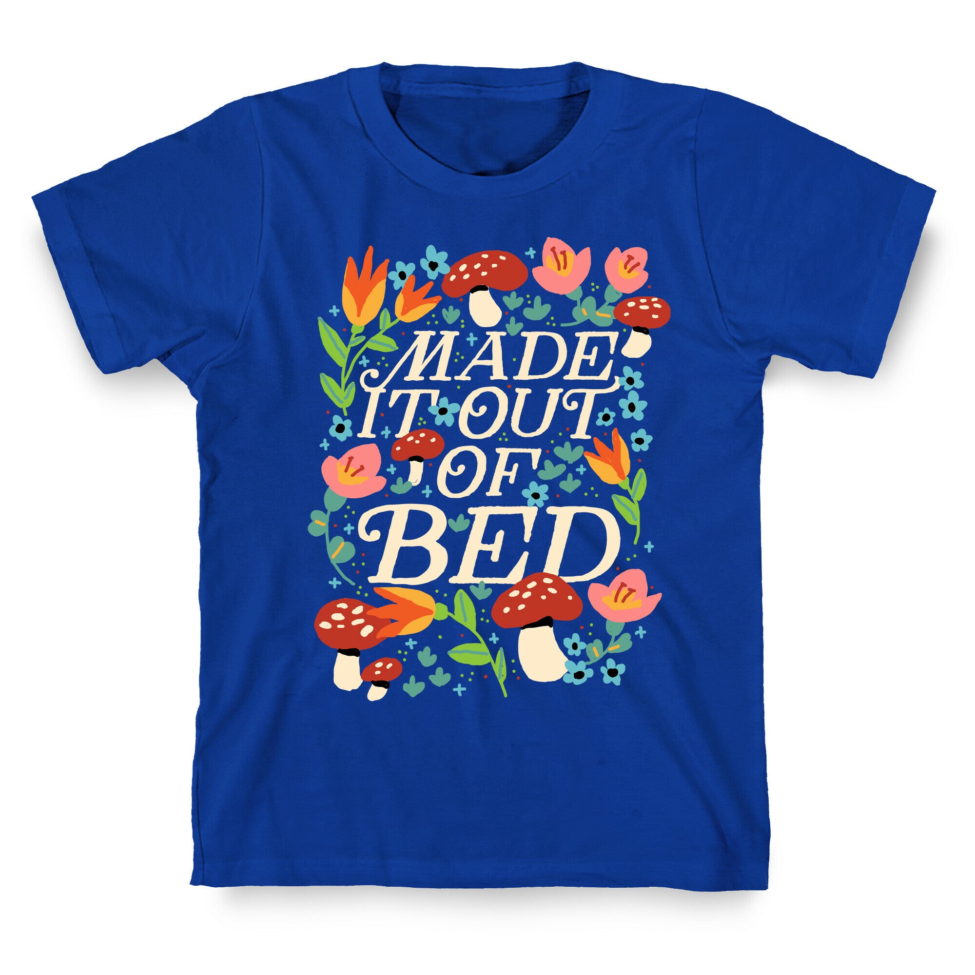 Made It Out Of Bed (Floral) T-Shirt