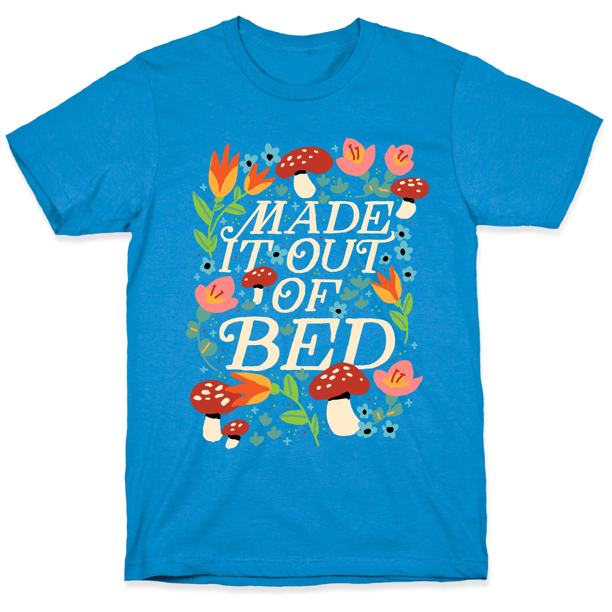 Made It Out Of Bed (Floral) T-Shirt