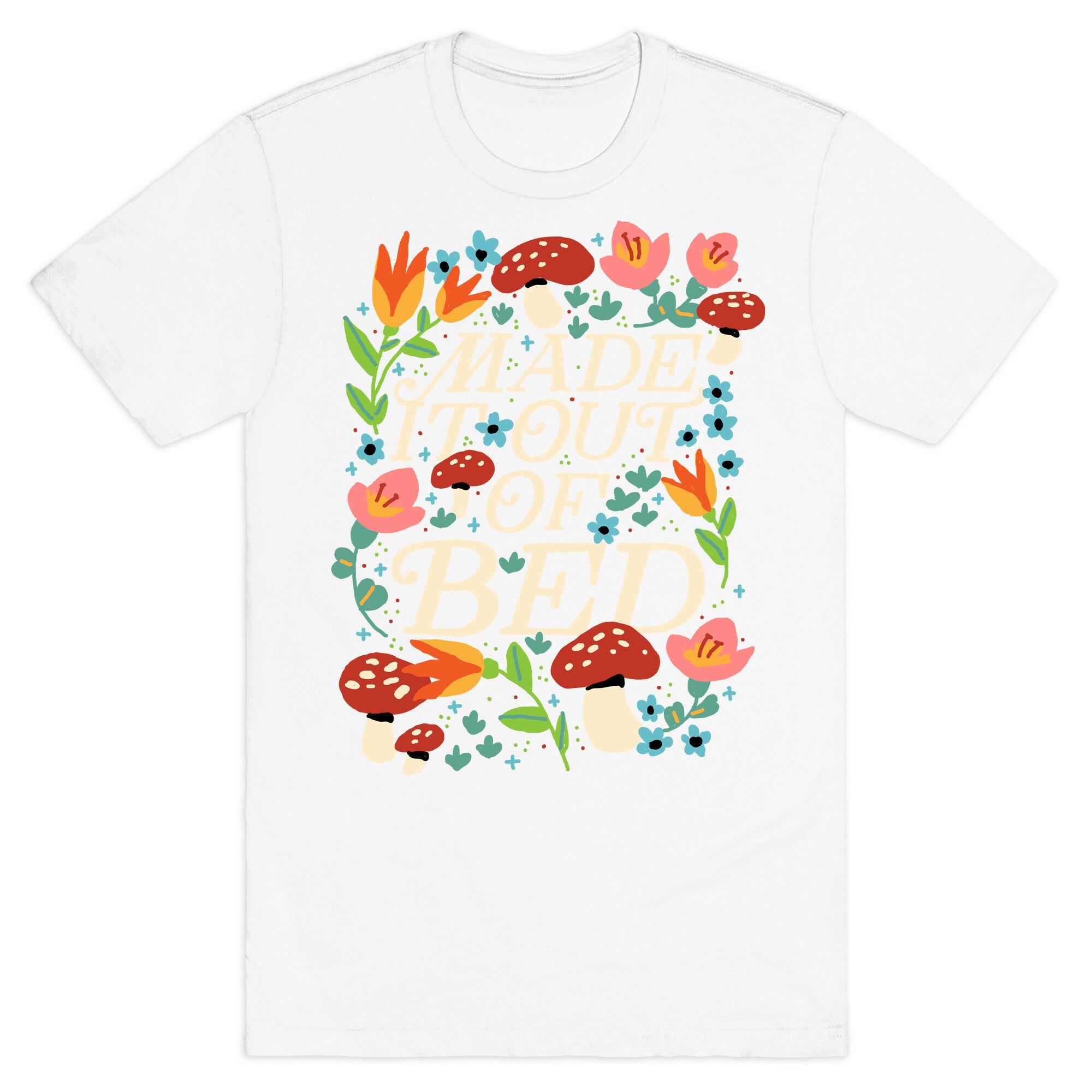 Made It Out Of Bed (Floral) T-Shirt