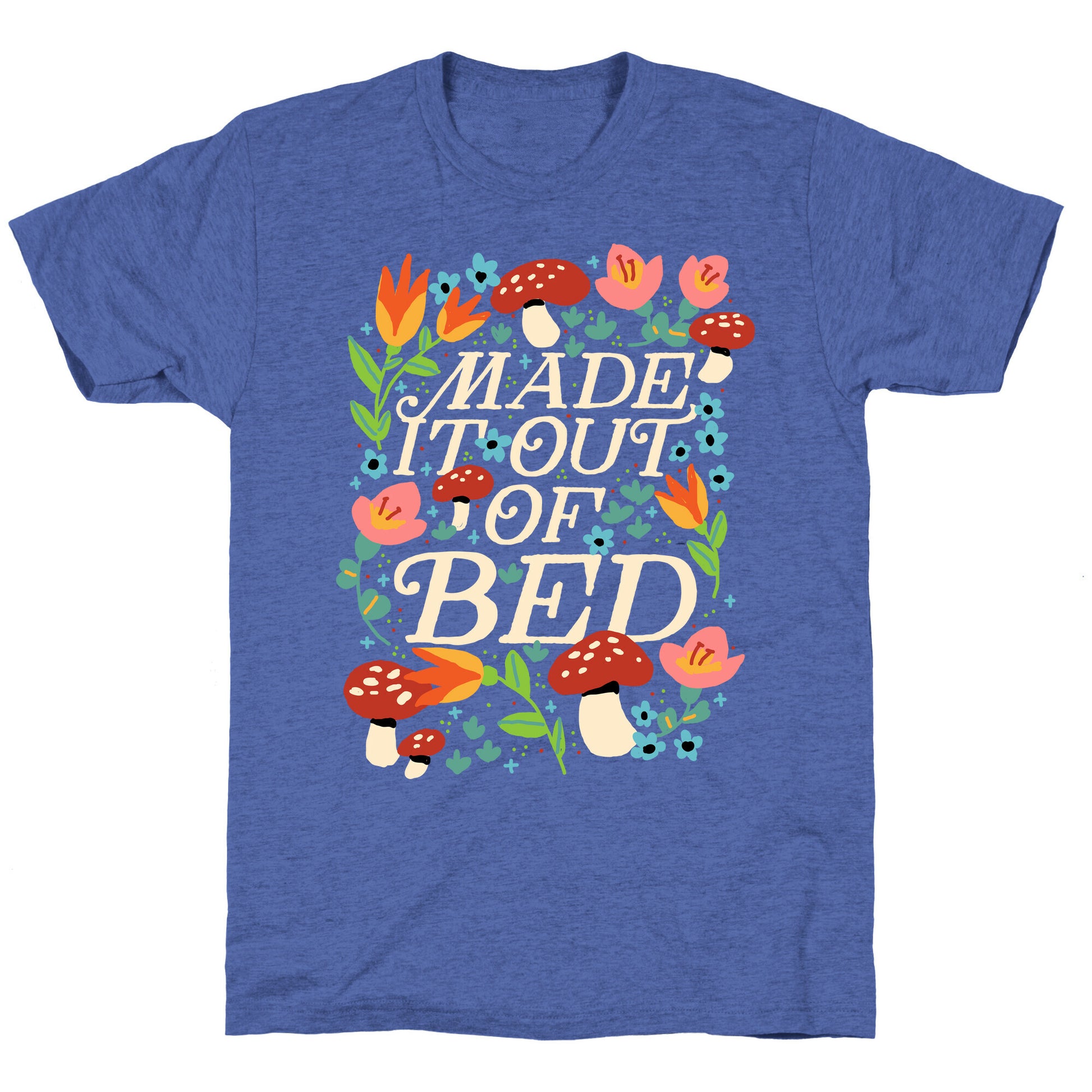 Made It Out Of Bed (Floral) Unisex Triblend Tee
