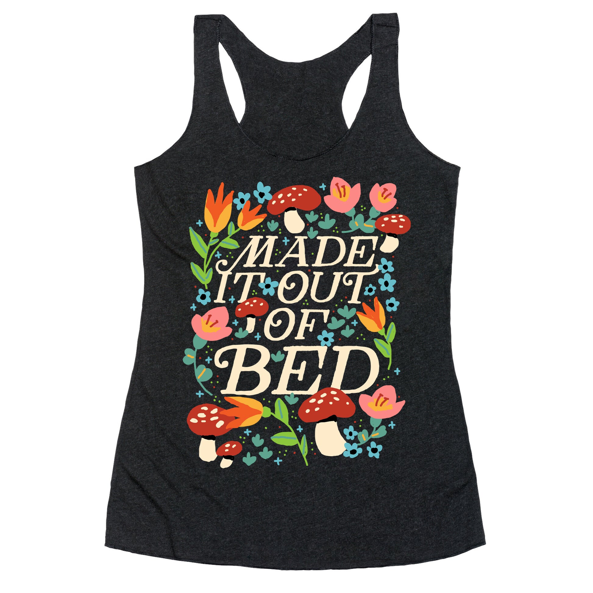 Made It Out Of Bed (Floral) Racerback Tank