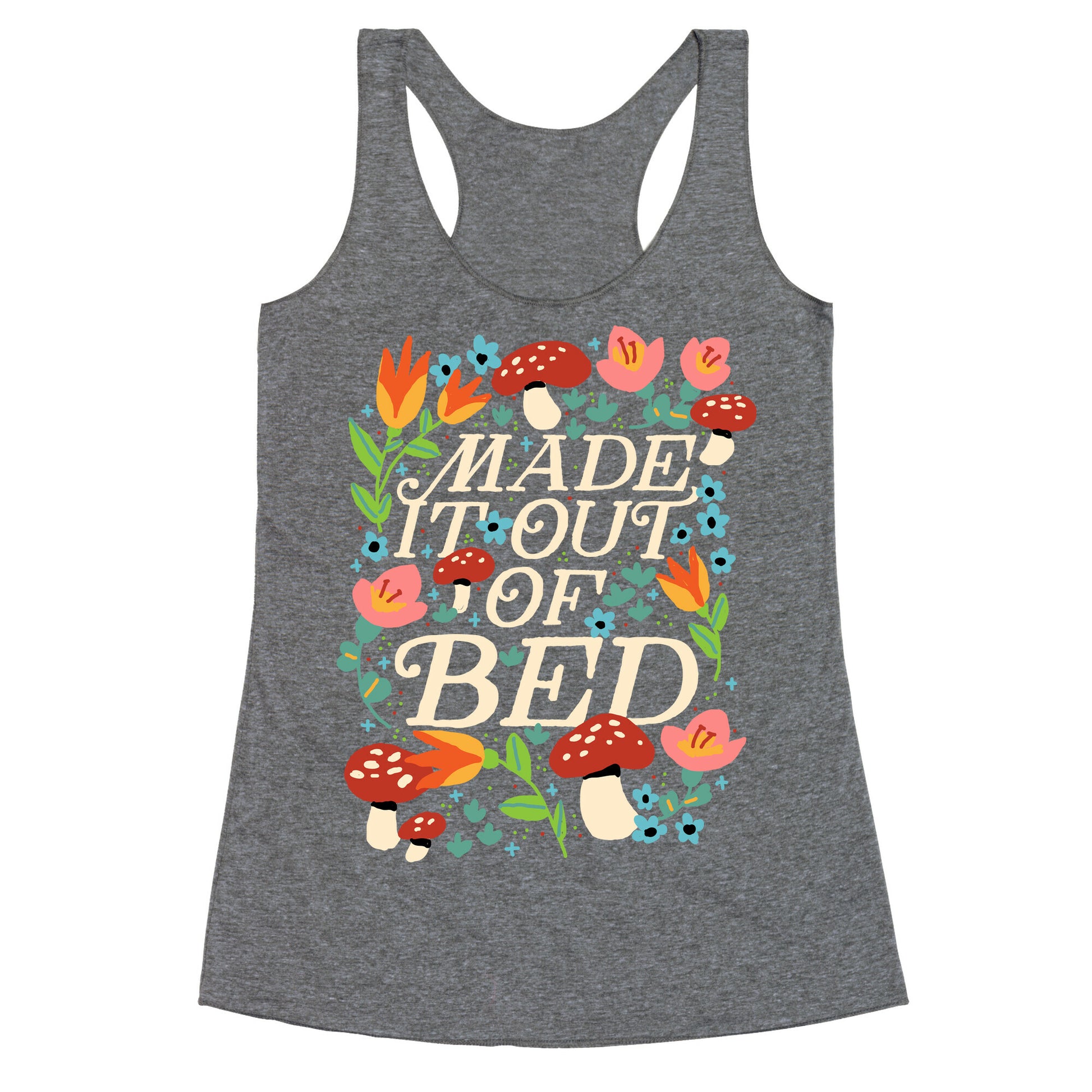 Made It Out Of Bed (Floral) Racerback Tank