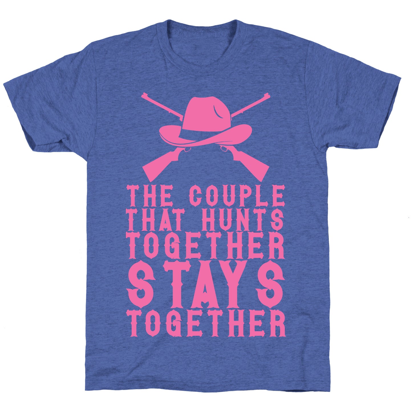 The Couple That Hunts Together Stays Together Unisex Triblend Tee