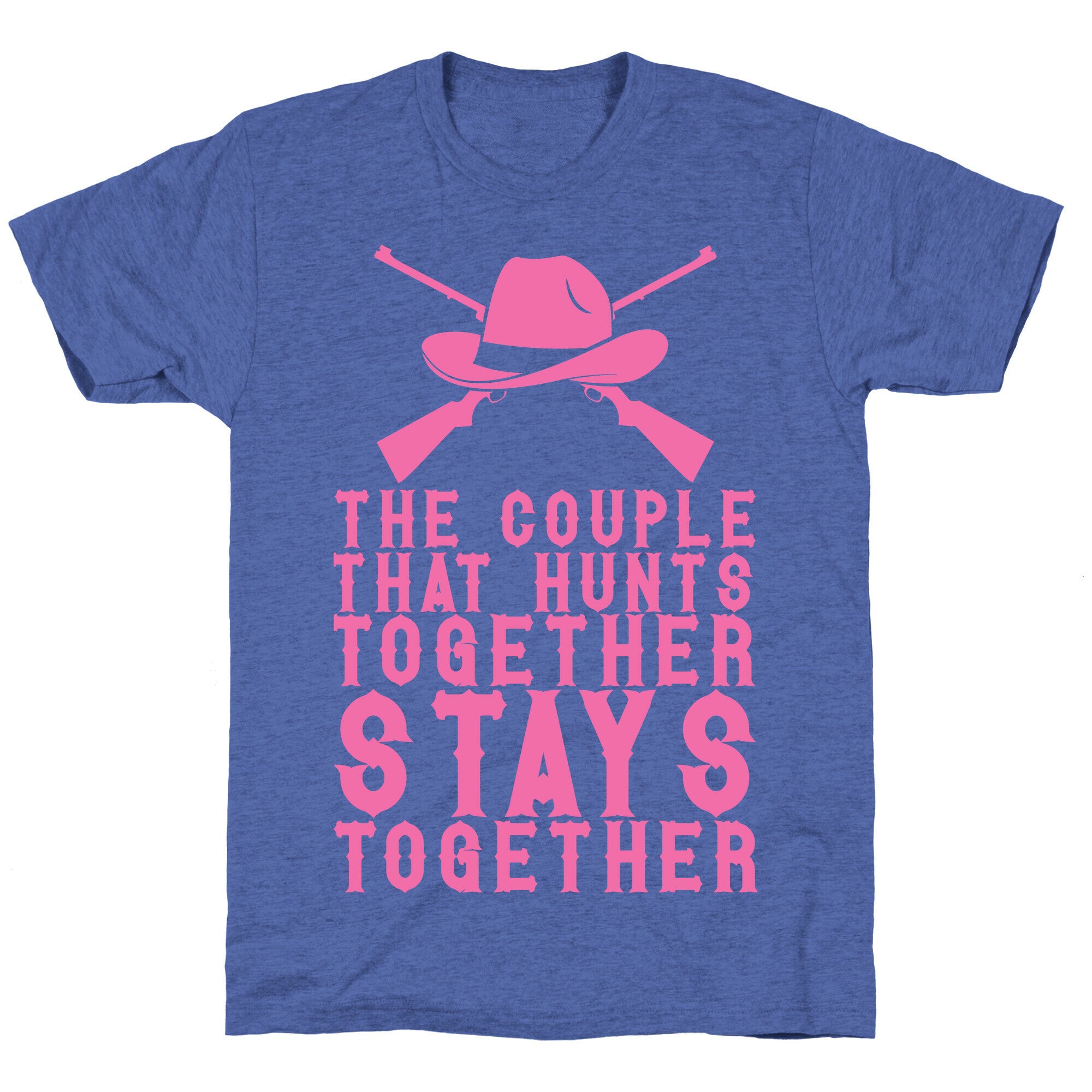 The Couple That Hunts Together Stays Together Unisex Triblend Tee